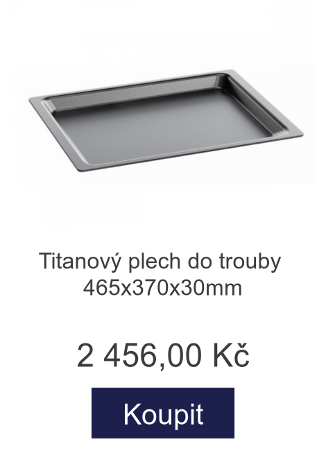 Titanový plech do trouby 465x370x30mm - 2 456 Kč