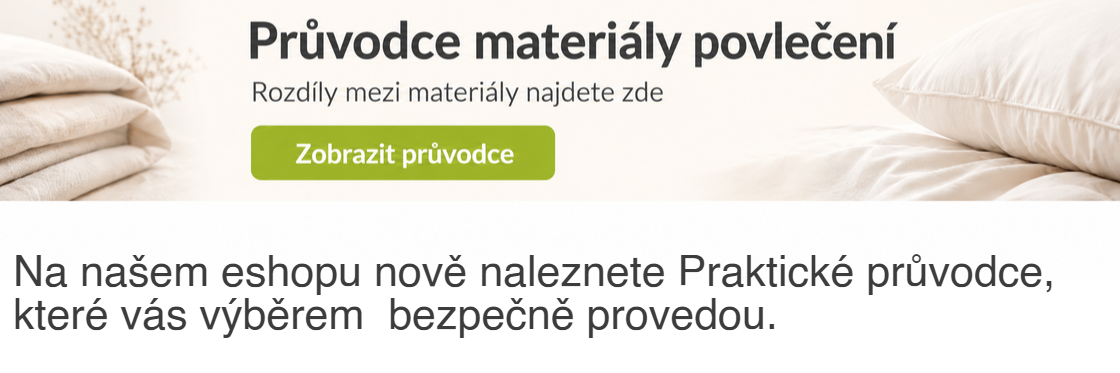 Na našem eshopu nově naleznete Praktické průvodce, které vás výběrem např. povlečení bezpečně provedou.